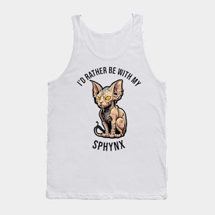 I'd rather be with my Sphynx Tank Top